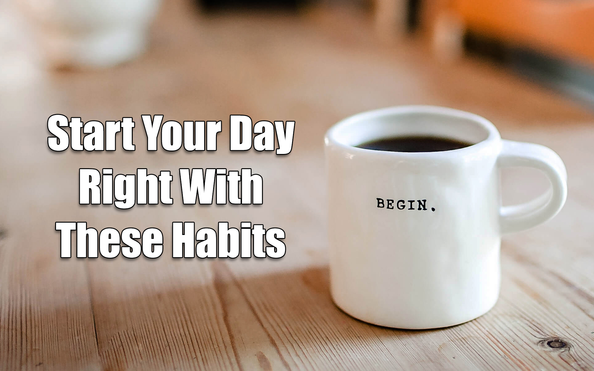 Start Your Day Right with These Habits