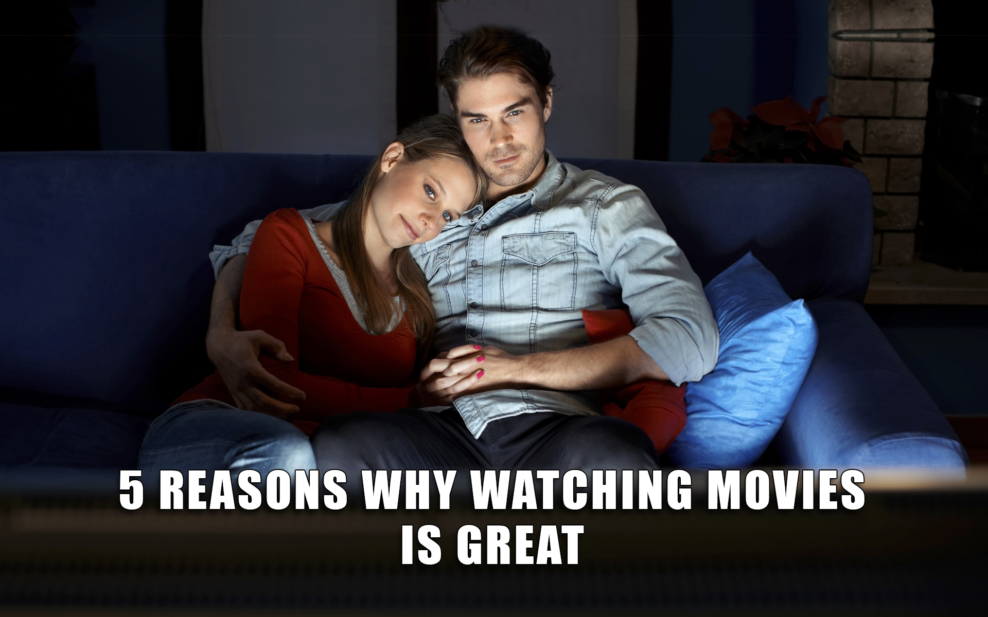 5 Reasons Why Watching Movies Is Great