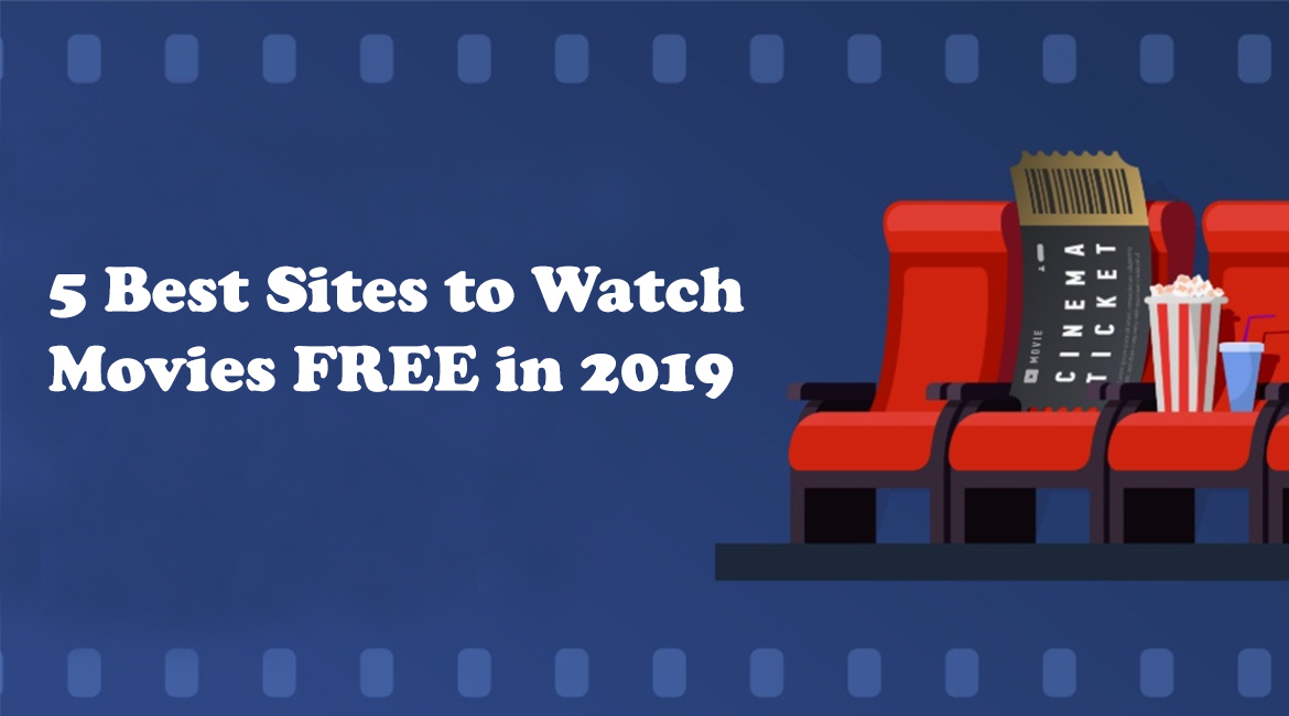 5 Best Sites to Watch Movies FREE in 2019