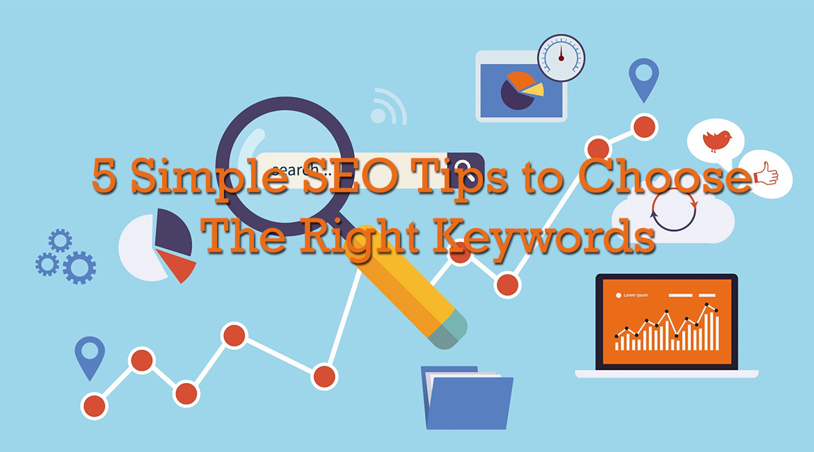 5 Simple SEO Tips to Choose The Right Keywords