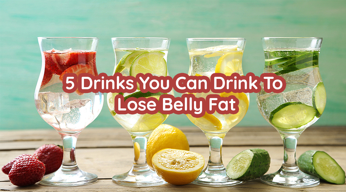 5 Drinks You Can Drink to Lose Belly Fat