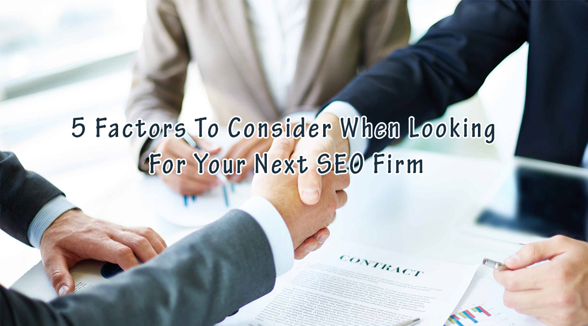 5 Factors To Consider When Looking For Your Next SEO Firm