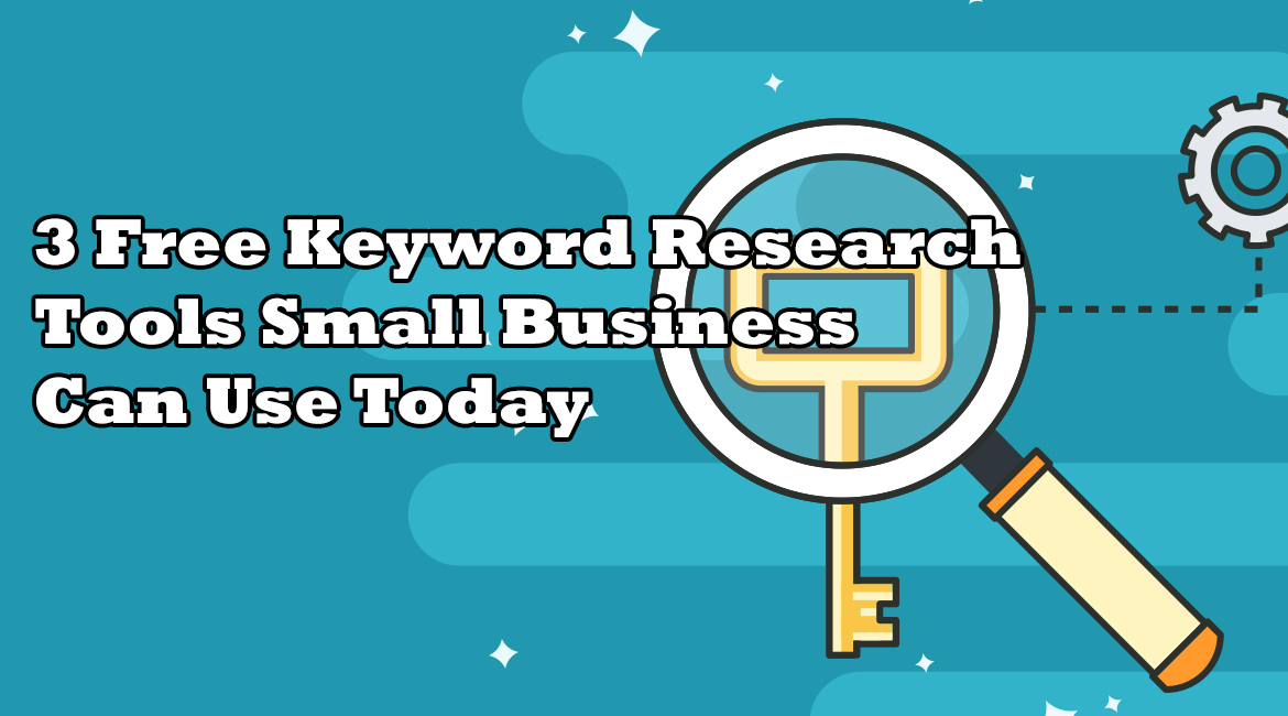 3 Free Keyword Research Tools Small Business Can Use Today
