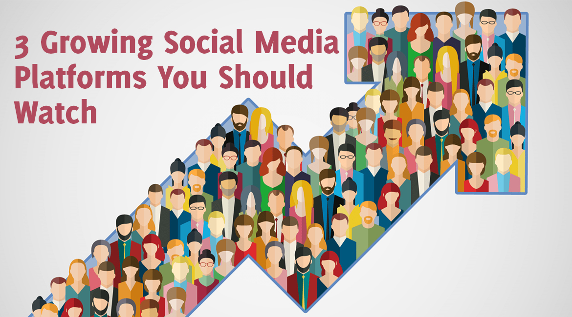 3 Growing Social Media Platforms You Should Watch