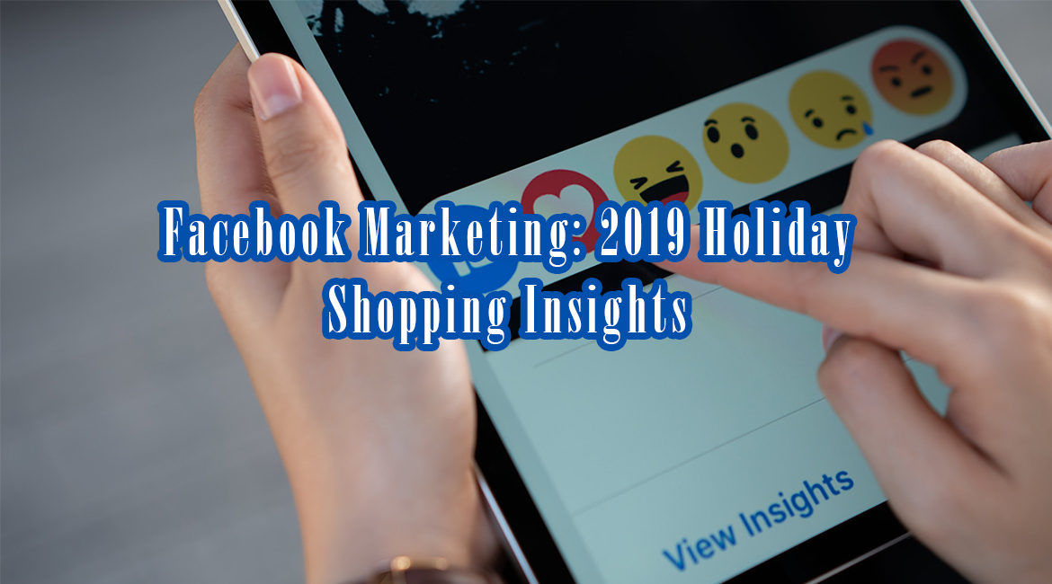 Facebook Marketing: 2019 Holiday Shopping Insights