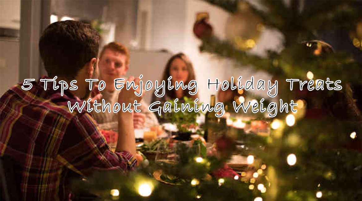 5 Tips To Enjoying Holiday Treats Without Gaining Weight