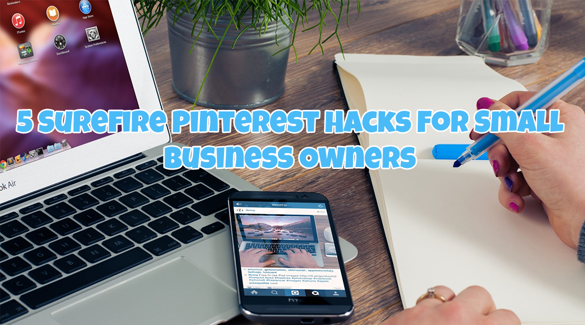 5 Surefire Pinterest Hacks For Small Business Owners