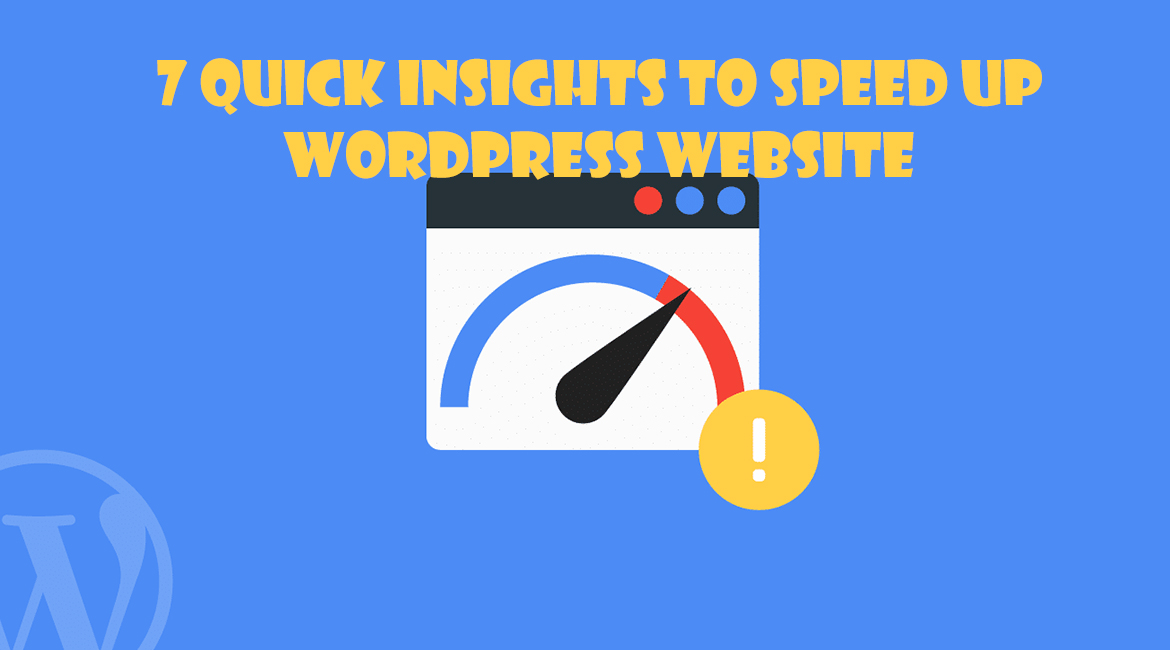 7 Quick Insights To Speed Up WordPress Website