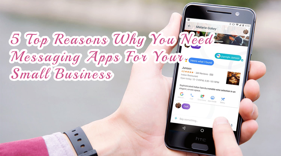 5 Top Reasons Why You Need Messaging Apps For Your Small Business