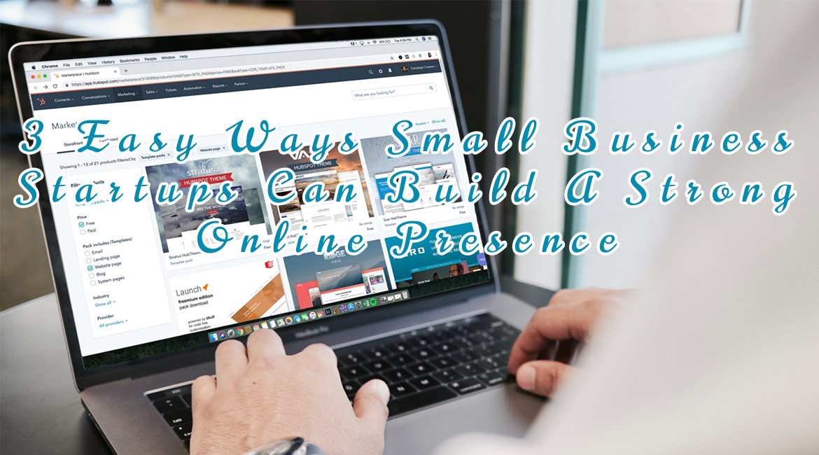 3 Easy Ways Small Business Startups Can Build A Strong Online Presence