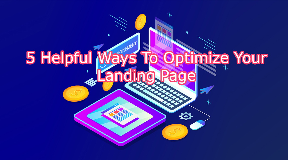 5 Helpful Ways To Optimize Your Landing Page