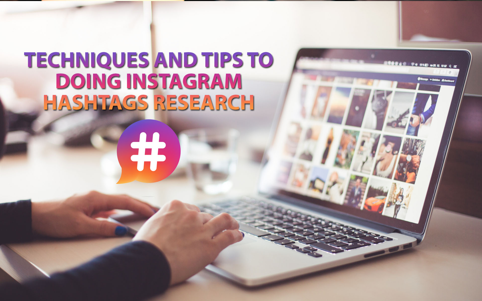 Techniques and Tips To Doing Instagram Hashtags Research