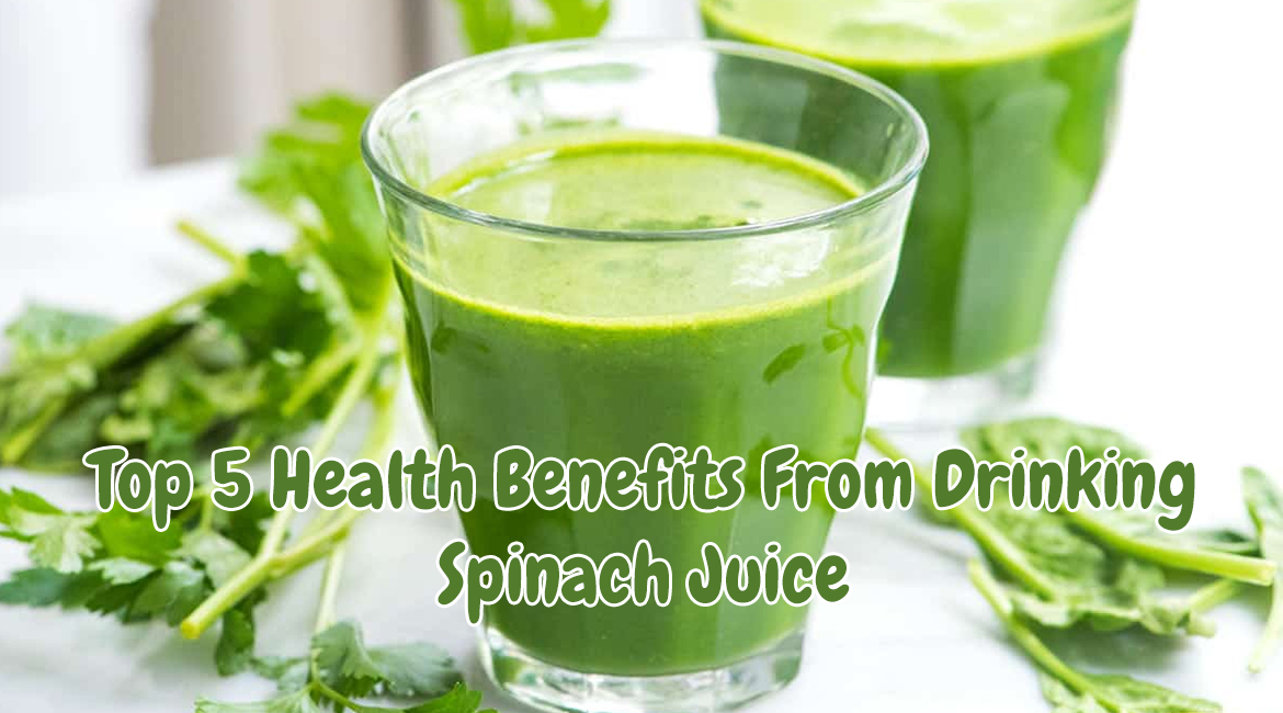 Top 5 Health Benefits From Drinking Spinach Juice