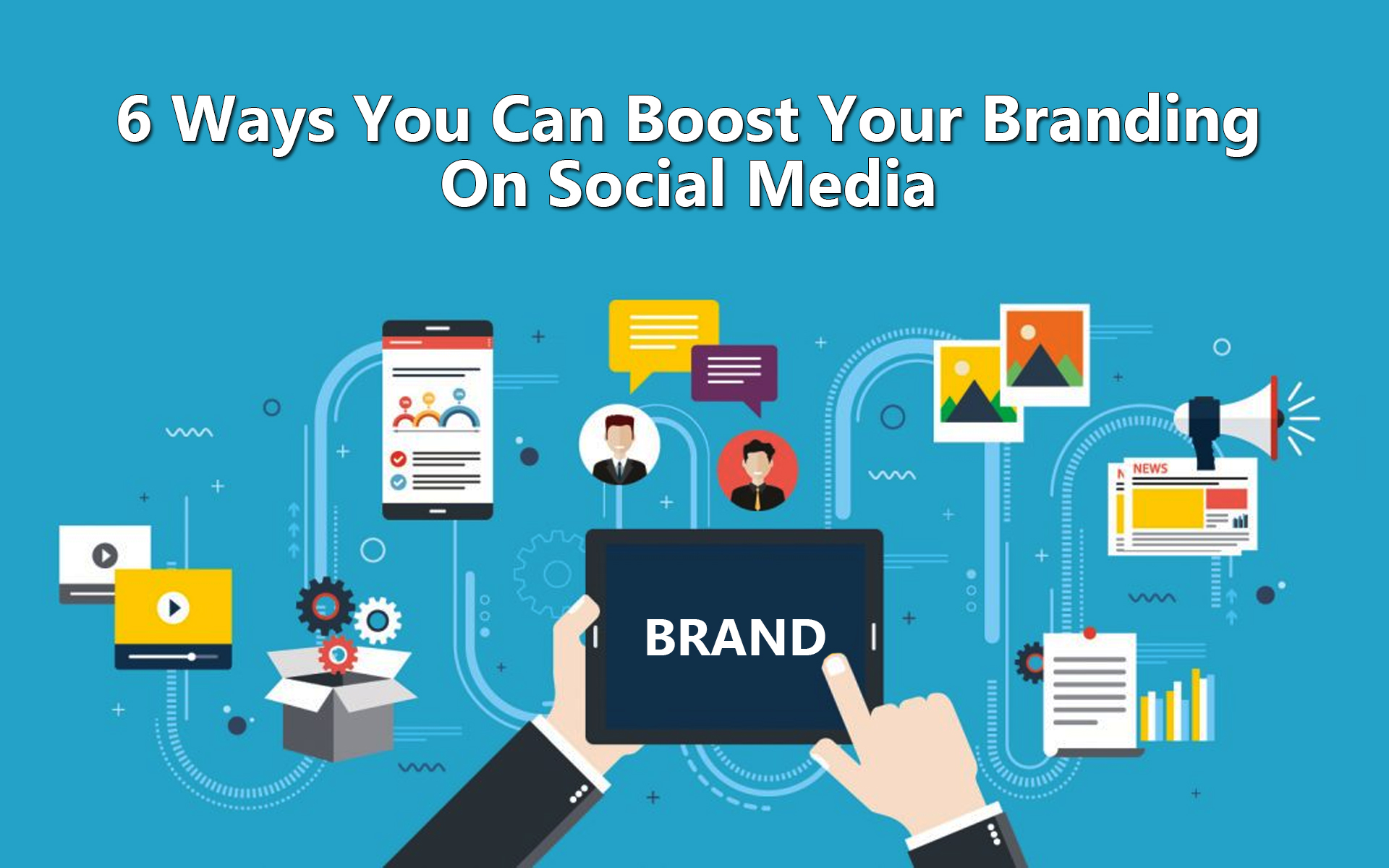 6 Ways You Can Boost Your Branding On Social Media