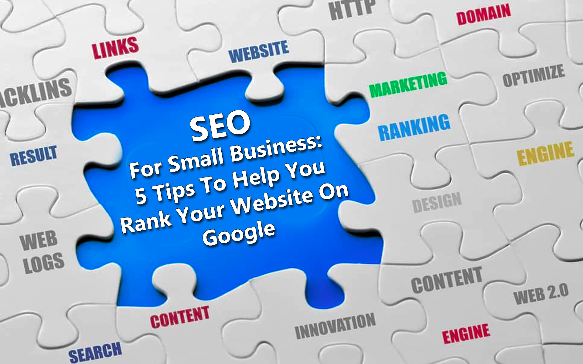 SEO For Small Business: 5 Tips To Help You Rank Your Website On Google