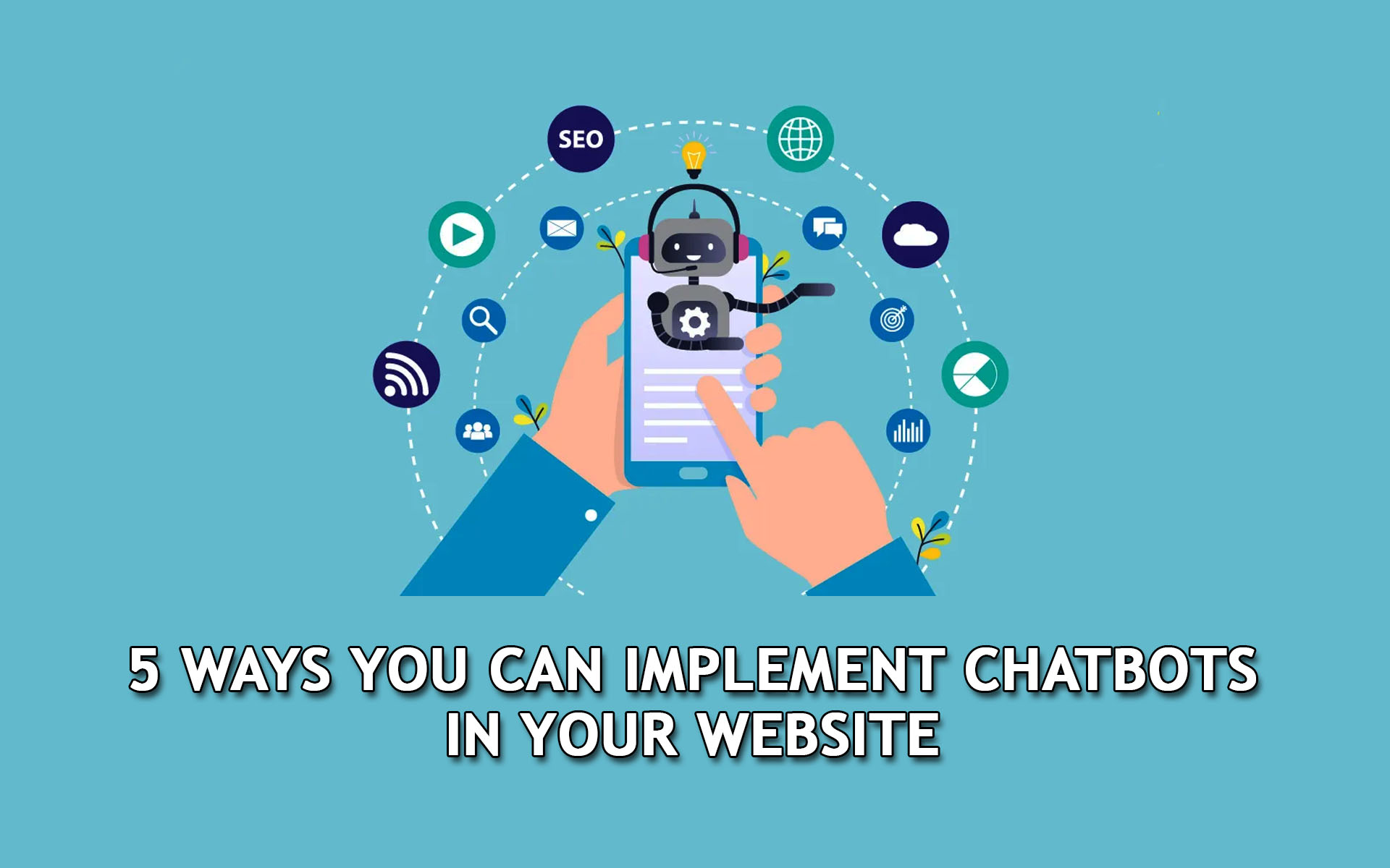 5 Ways You Can Implement Chatbots In Your Website