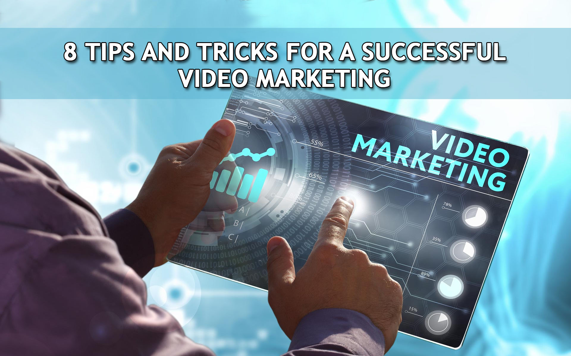 8 Tips and Tricks For a Successful Video Marketing