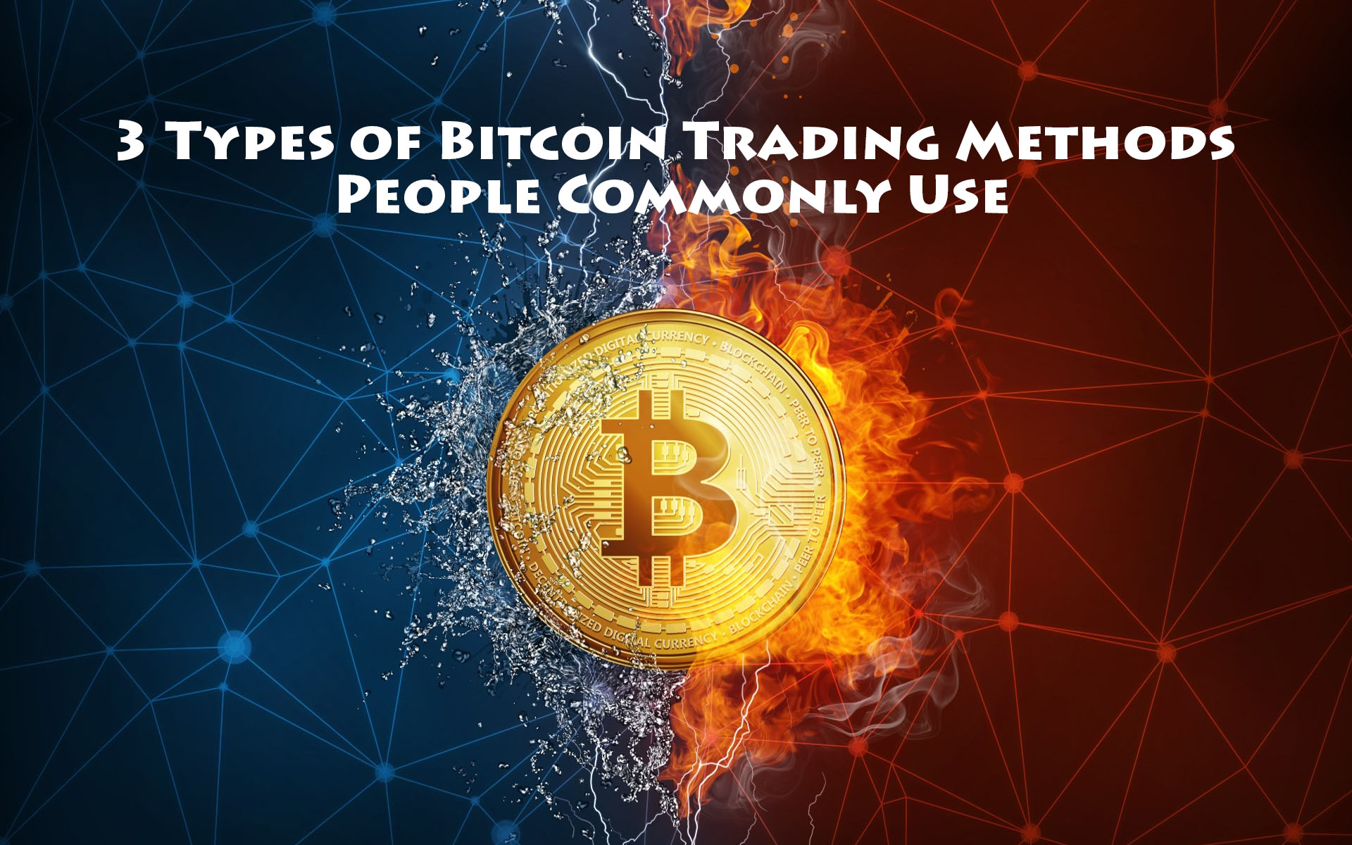3 Types of Bitcoin Trading Methods People Commonly Use