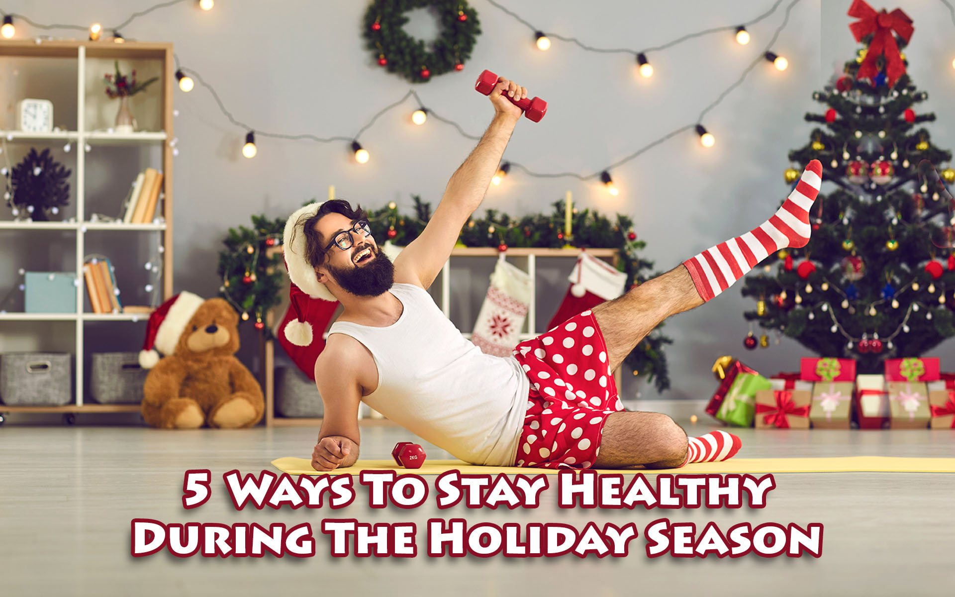 5 Ways To Stay Healthy During The Holiday Season