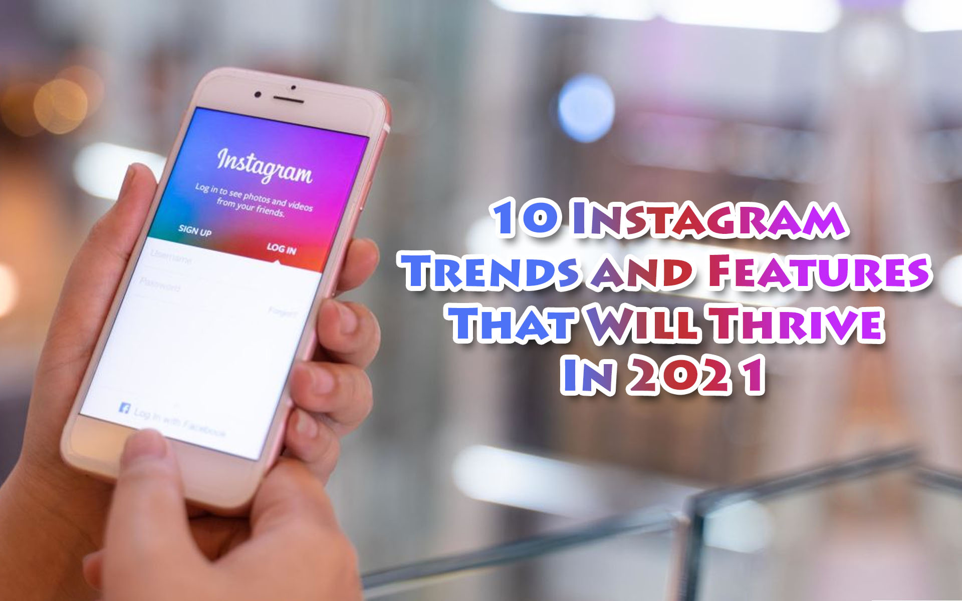 10 Instagram Trends and Features That Will Thrive In 2021