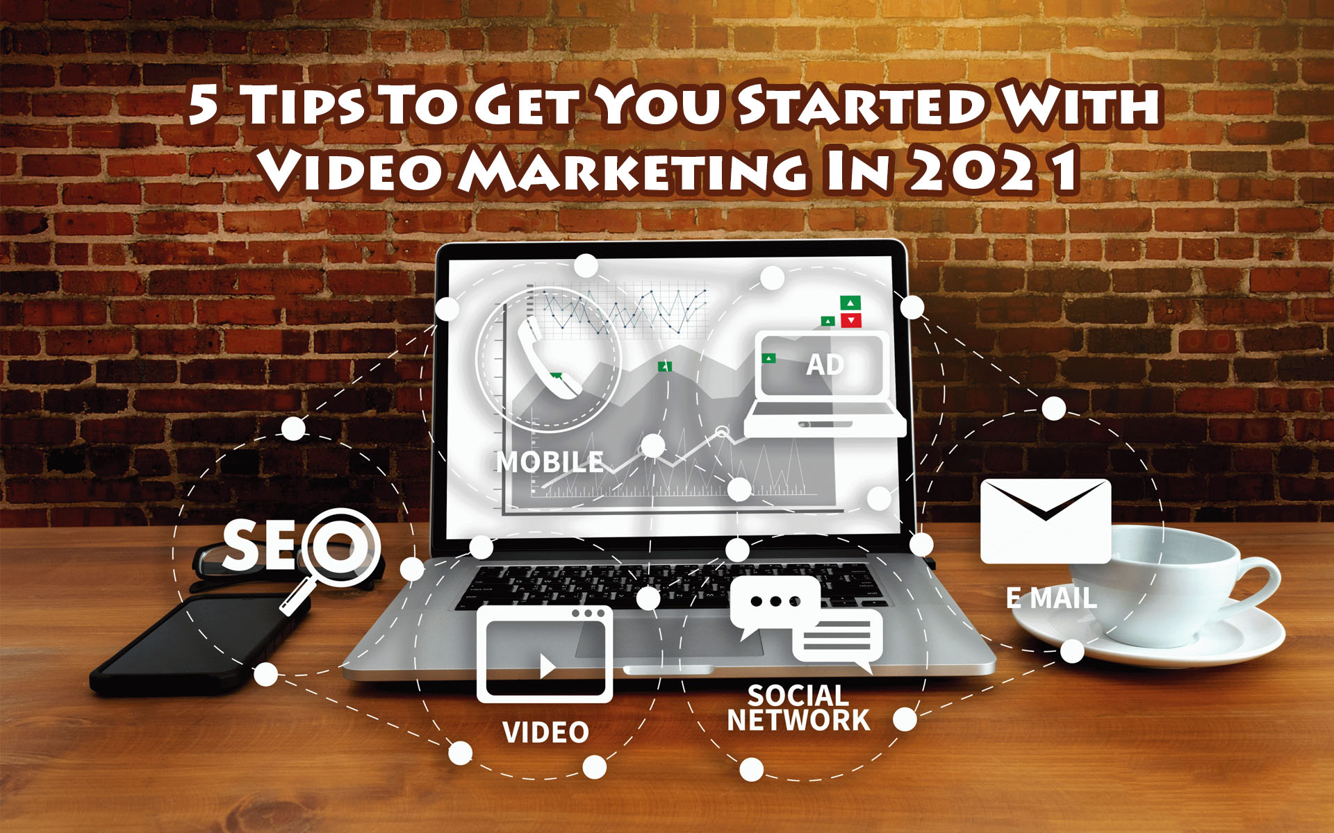 5 Tips To Get You Started With Video Marketing In 2021