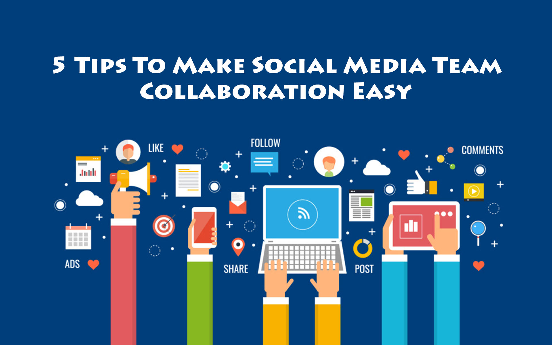 5 Tips To Make Social Media Team Collaboration Easy