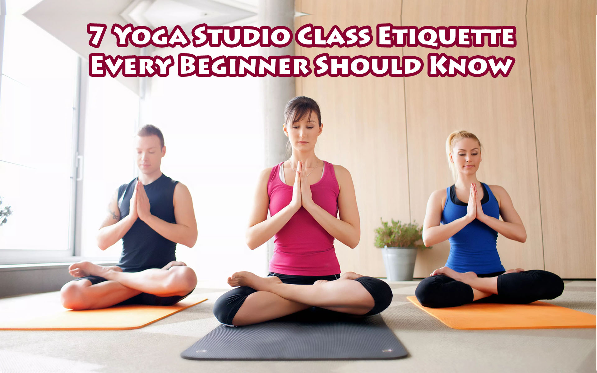 7 Yoga Studio Class Etiquette Every Beginner Should Know