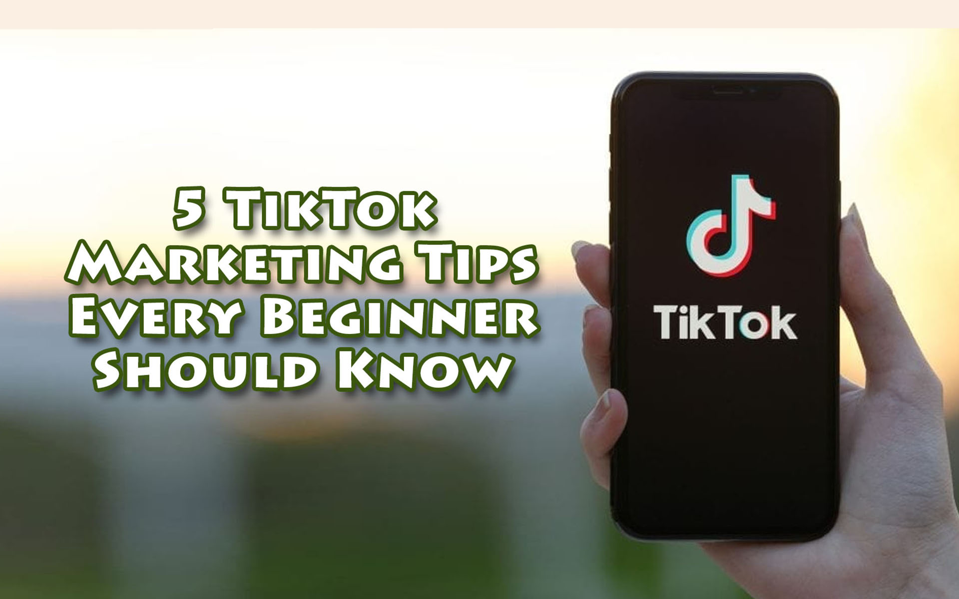 5 TikTok Marketing Tips Every Beginner Should Know