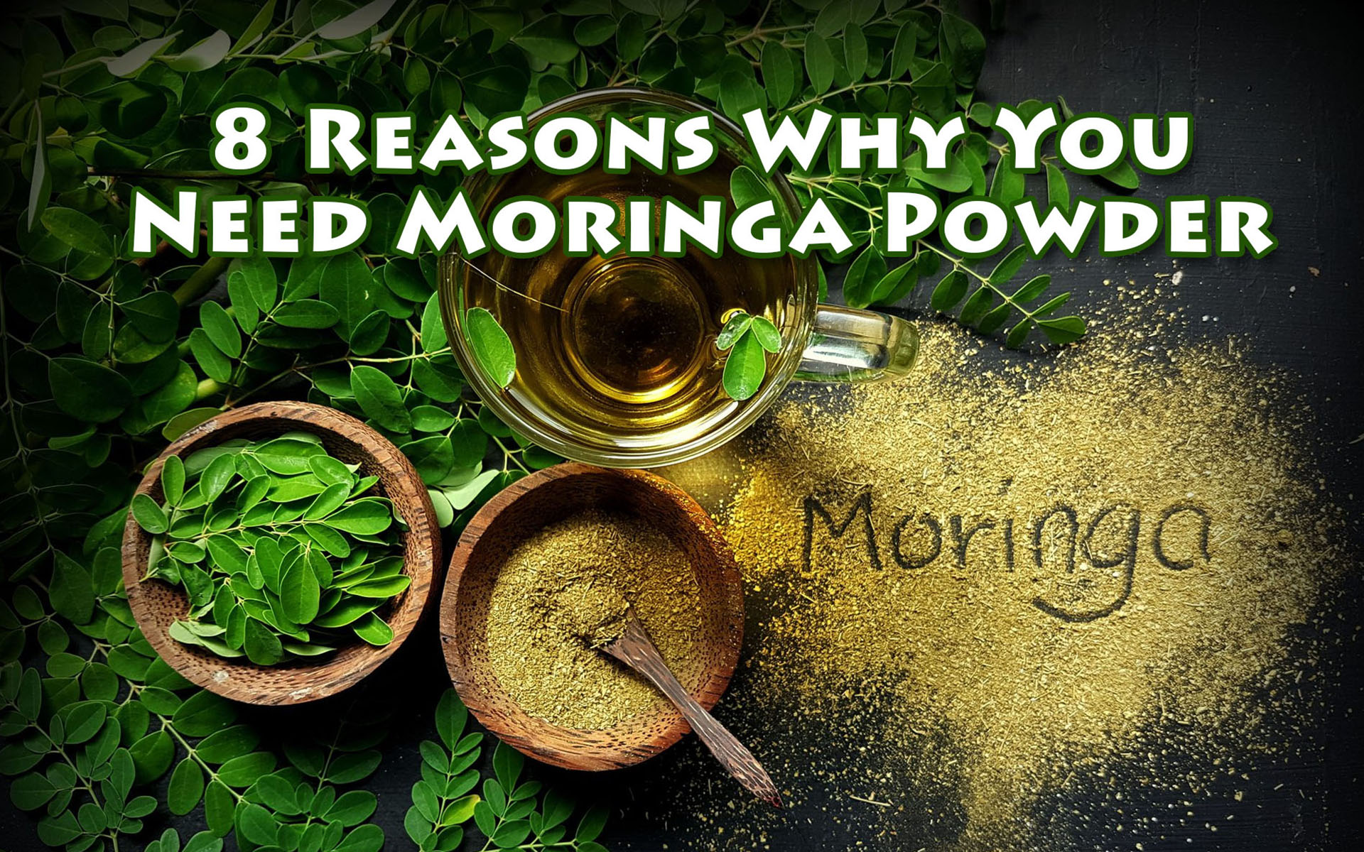 8 Reasons Why You Need Moringa Powder