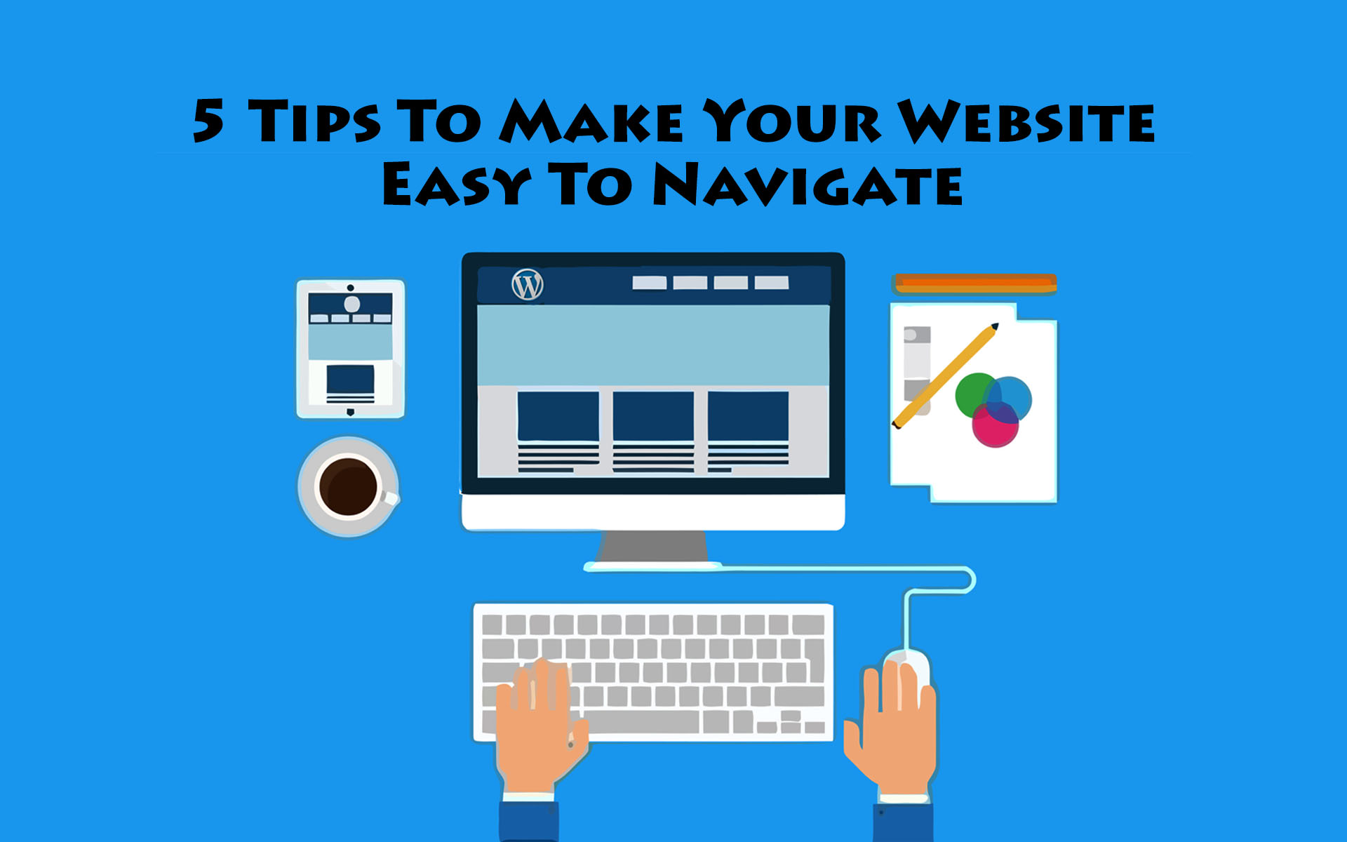 5 Tips To Make Your Website Easy To Navigate