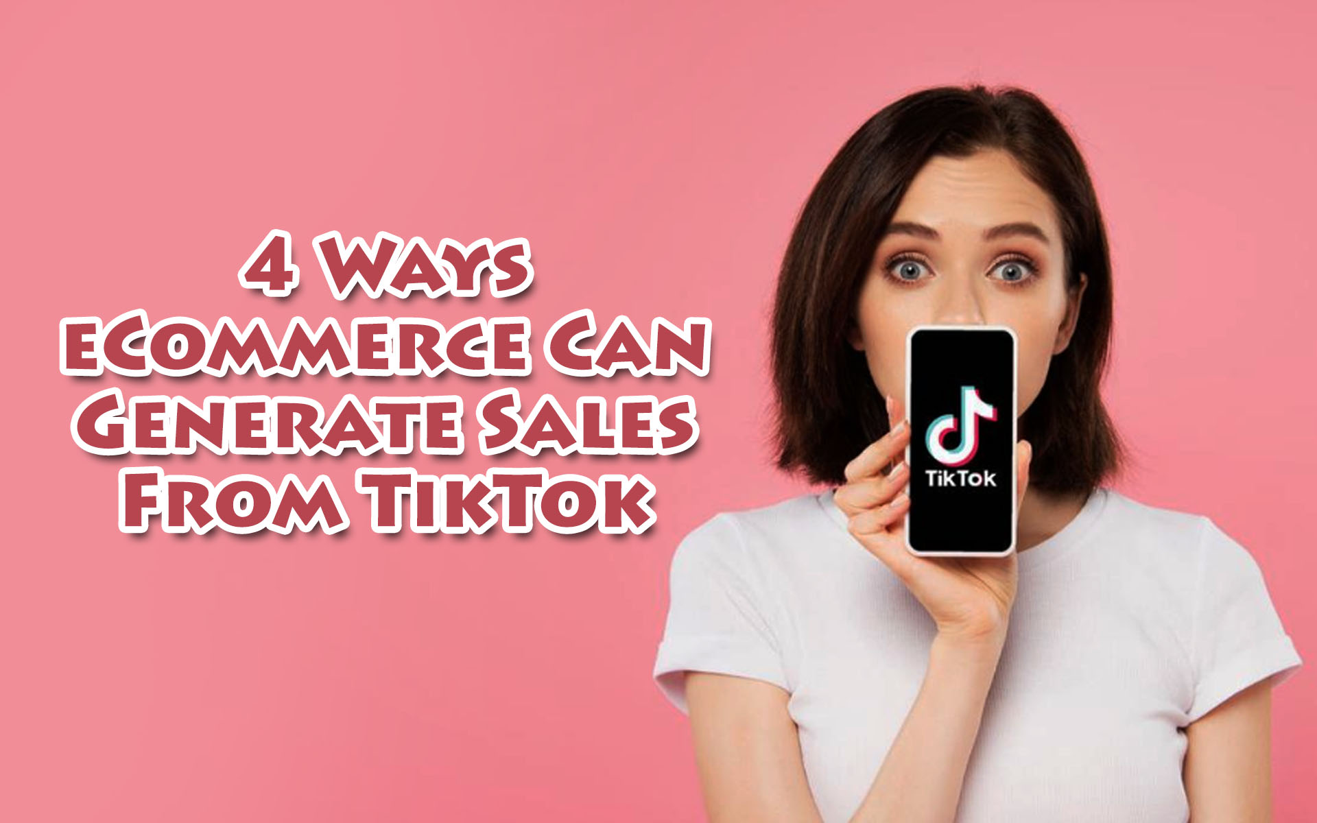 4 Ways eCommerce Can Generate Sales From TikTok
