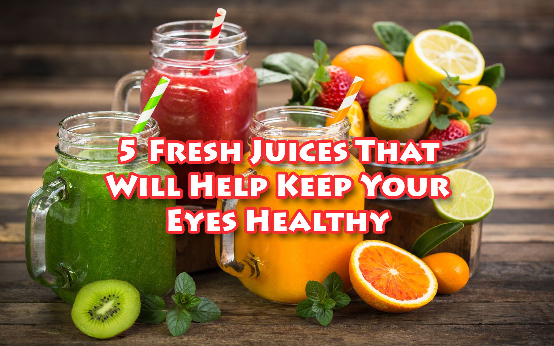 5 Fresh Juices That Will Help Keep Your Eyes Healthy