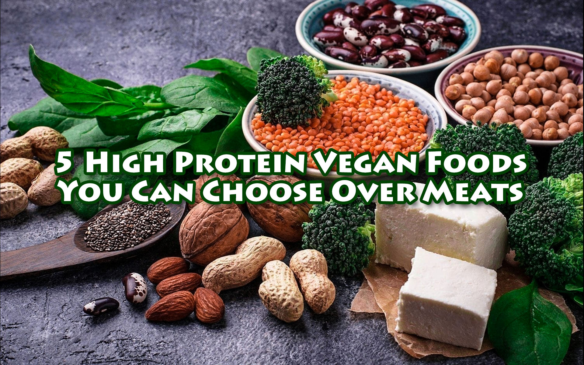 5 High Protein Vegan Foods You Can Choose Over Meats