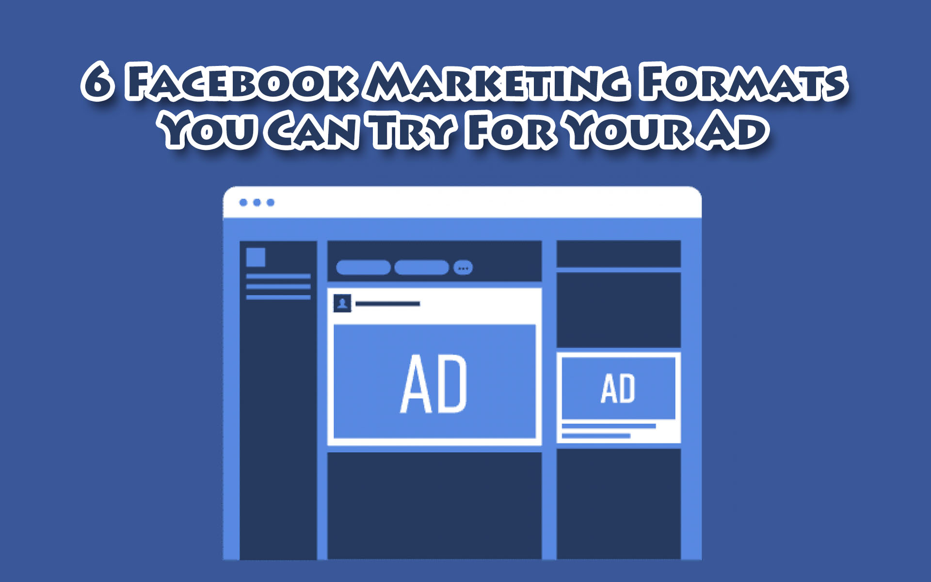 6 Facebook Marketing Formats You Can Try For Your Ad