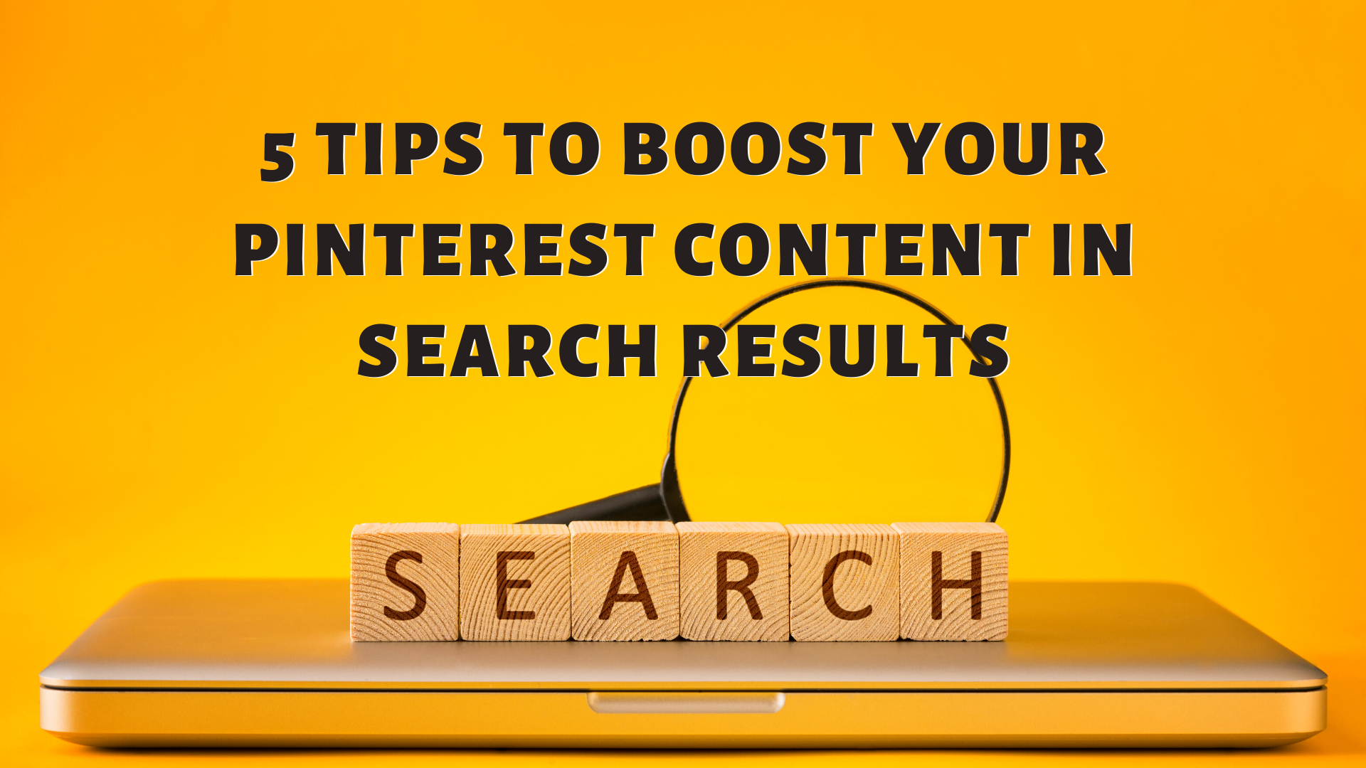 5 Tips To Boost Your Pinterest Content In Search Results
