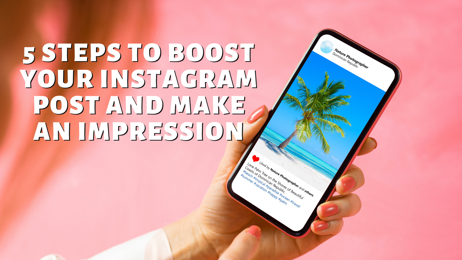 5 Steps To Boost Your Instagram Post and Make An Impression
