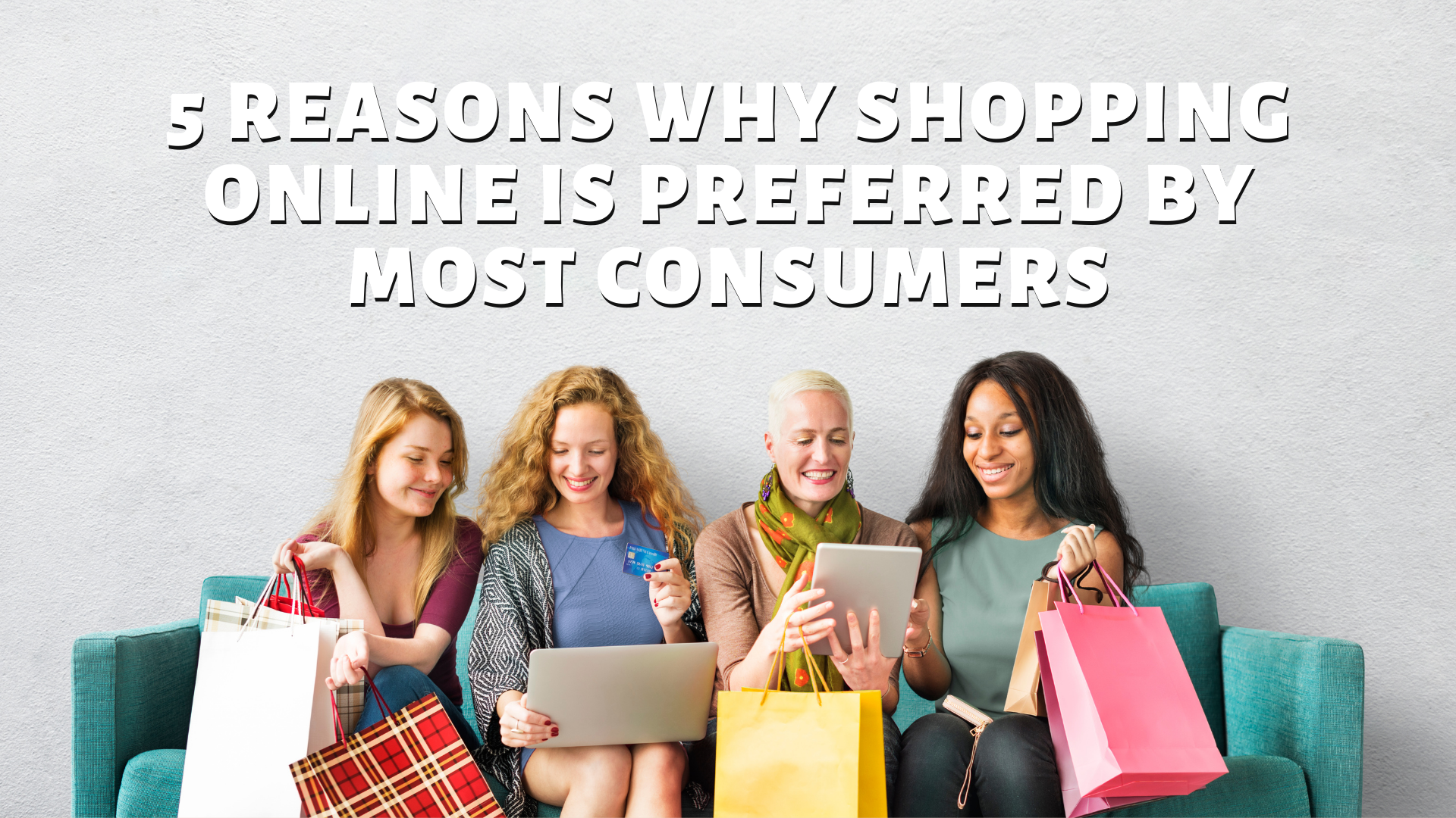 5 Reasons Why Shopping Online Is Preferred By Most Consumers