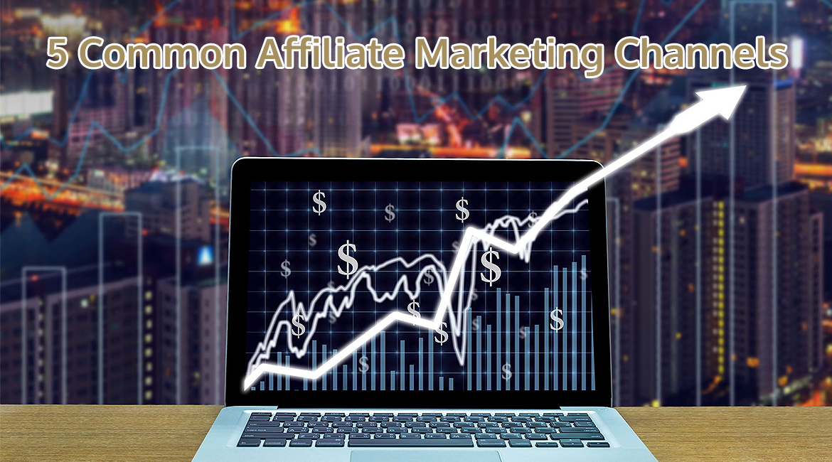 5 Common Affiliate Marketing Channels