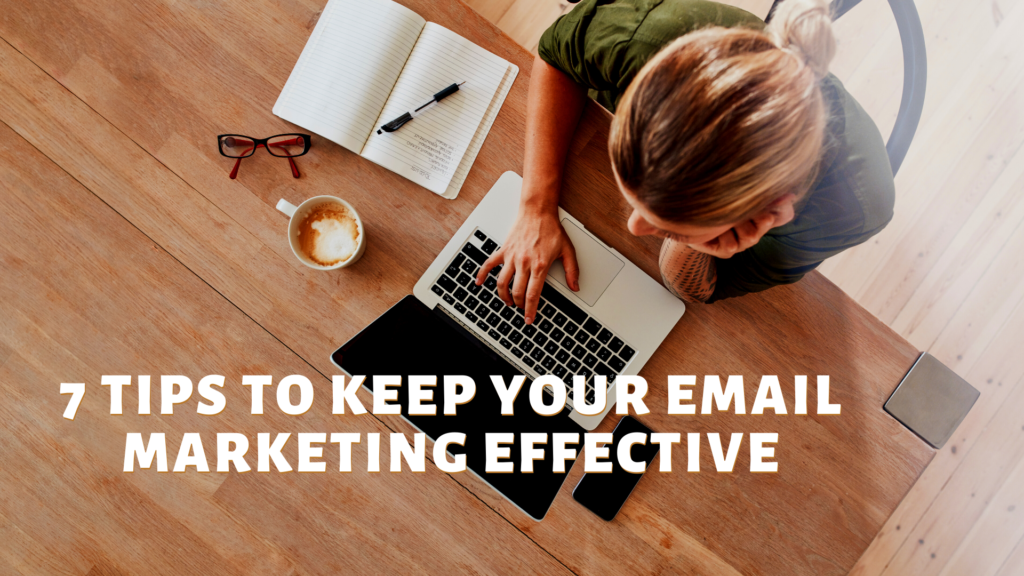 7 Tips to Keep Your Email Marketing Effective