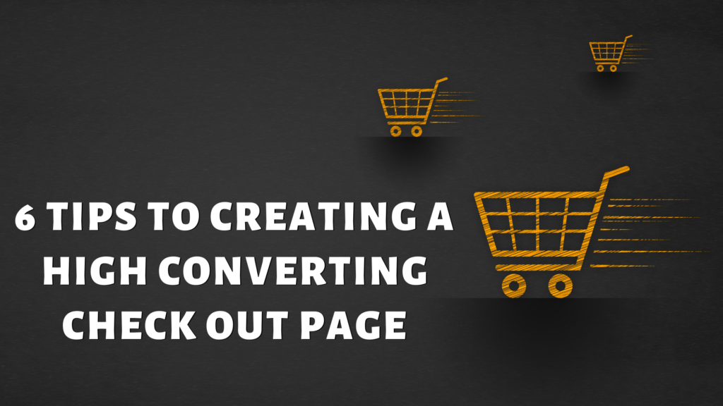 6 Tips to Creating a High Converting Check Out Page
