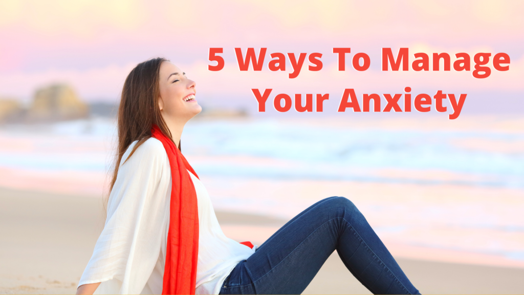 5 Ways to Manage Your Anxiety