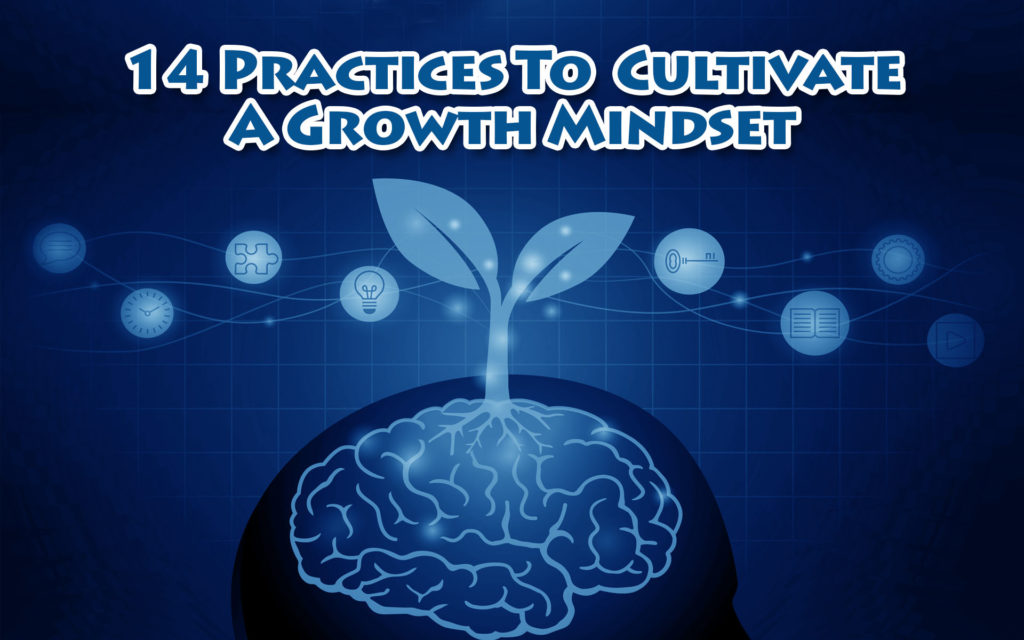 14 Practices to Cultivate a Growth Mindset