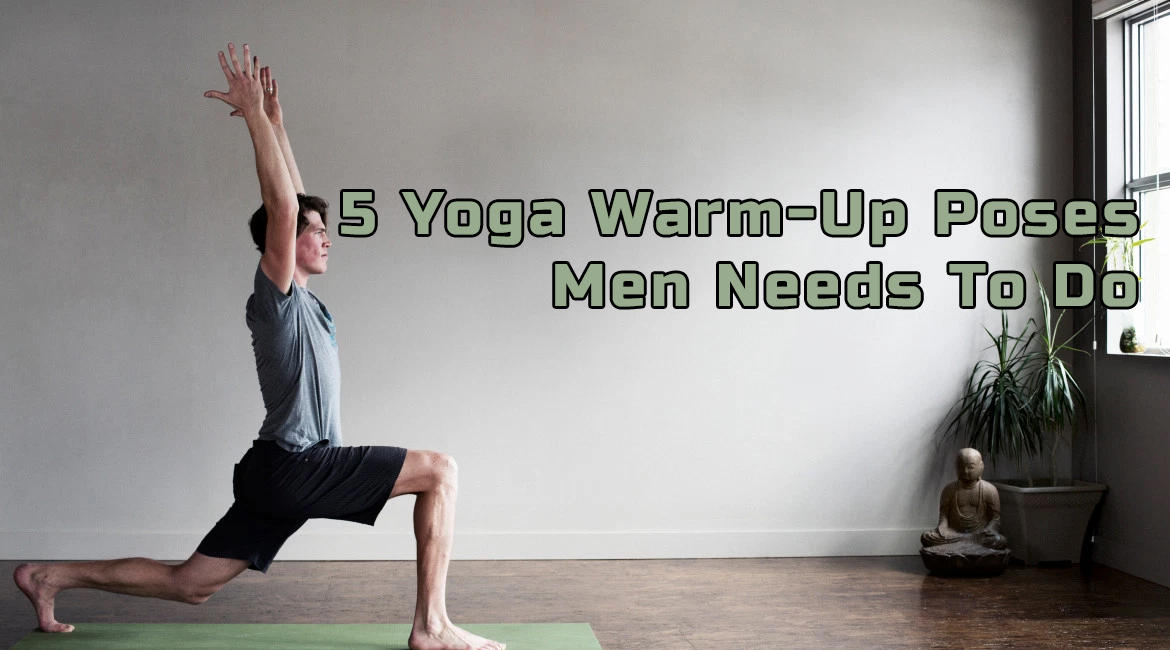 5 Yoga Warm-Up Poses Men Needs to Do