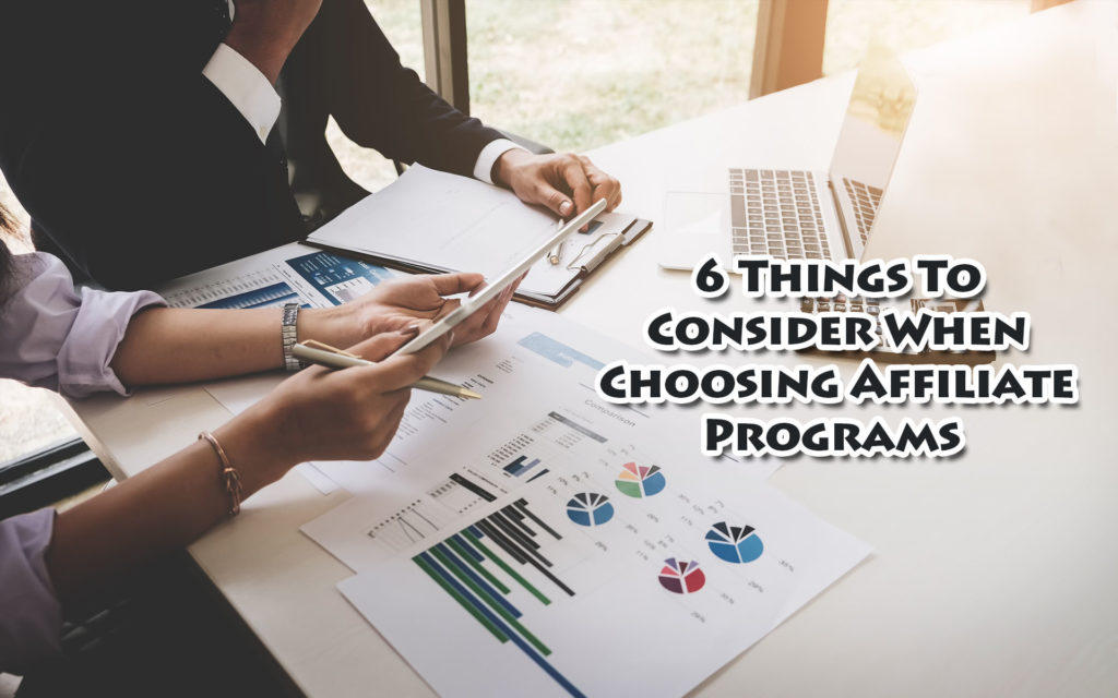 6 Things to Consider When Choosing Affiliate Programs