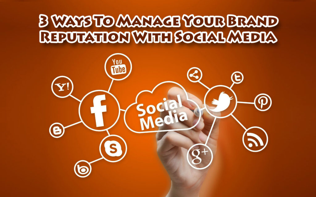 3 Ways to Manage Your Brand Reputation With Social Media